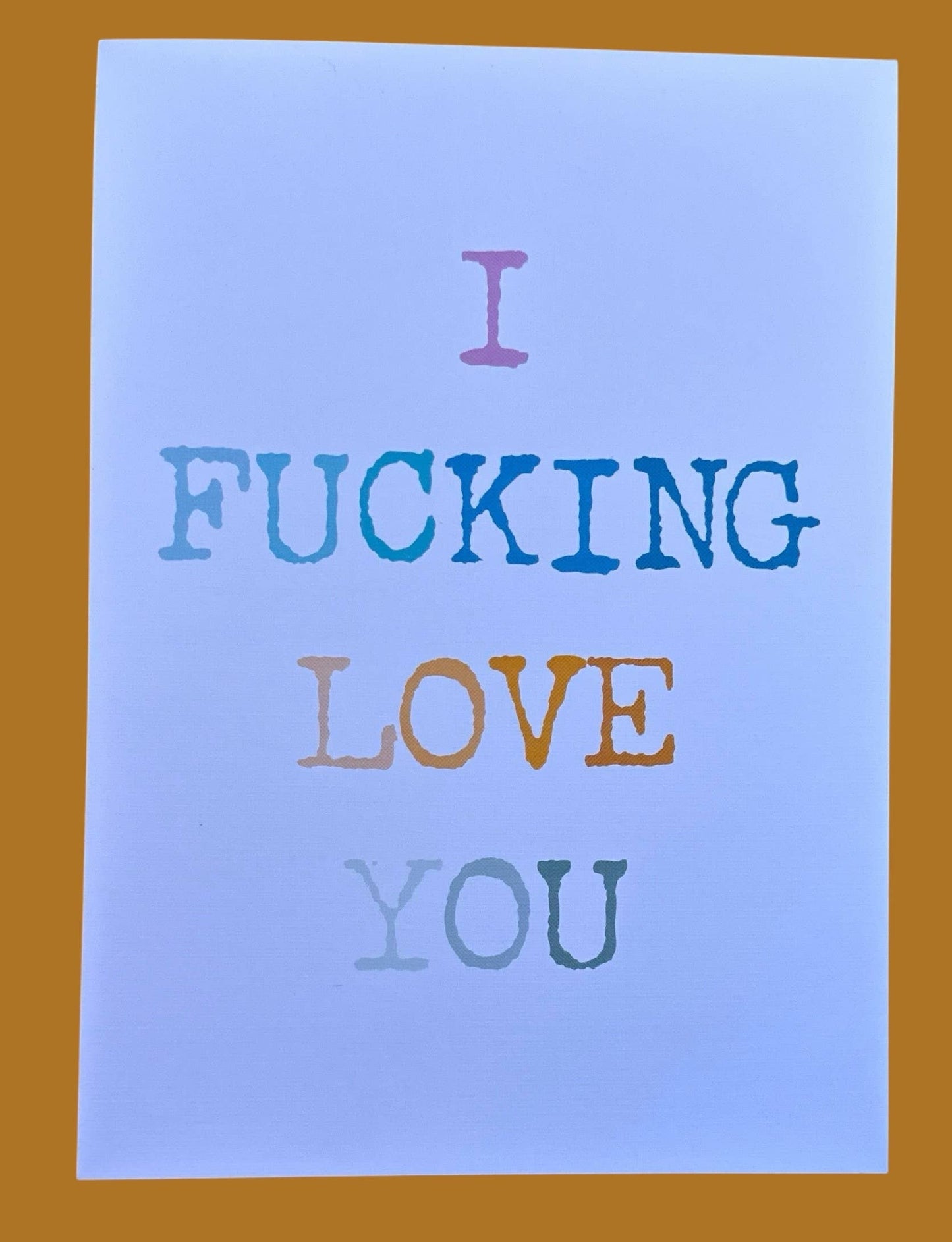 I Fucking Love You 5 x 7 Art Print