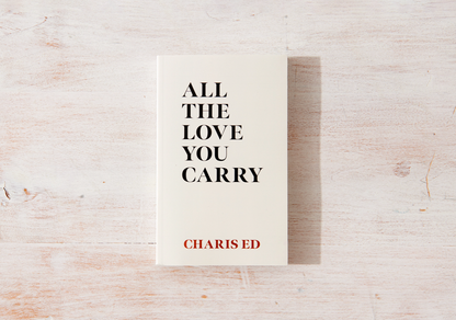 All The Love You Carry by Charis Ed
