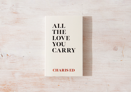 All The Love You Carry by Charis Ed