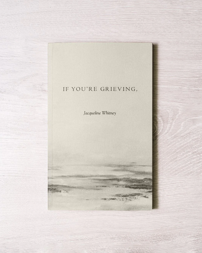 If You're Grieving by Jacqueline Whitney