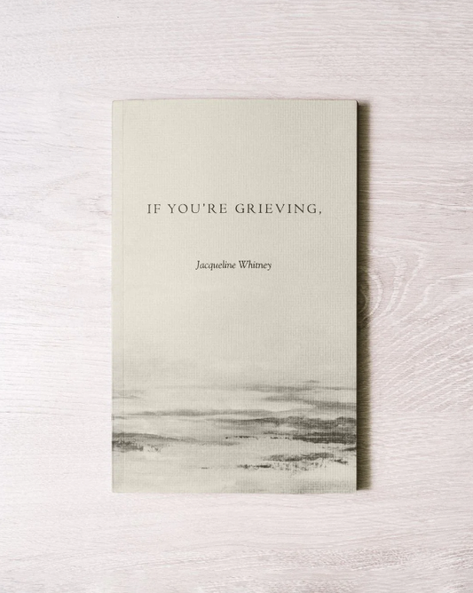 If You're Grieving by Jacqueline Whitney