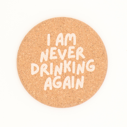 I Am Never Drinking Again Coasters