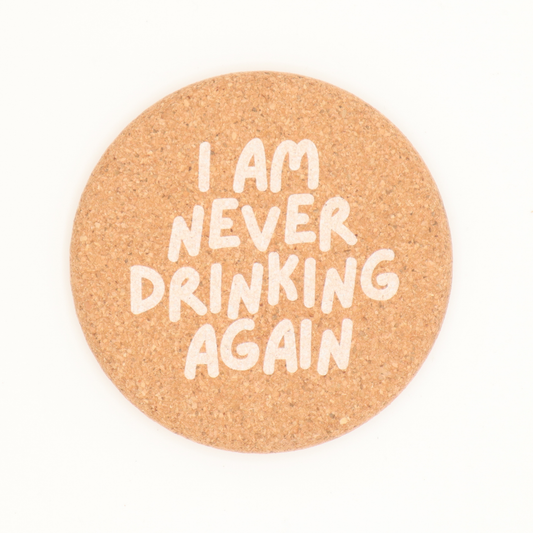I Am Never Drinking Again Coasters