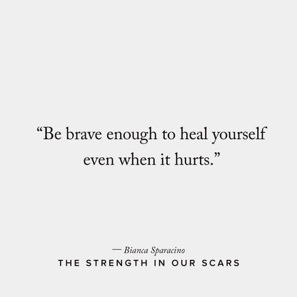 The Strength In Our Scars by Bianca Sparacino