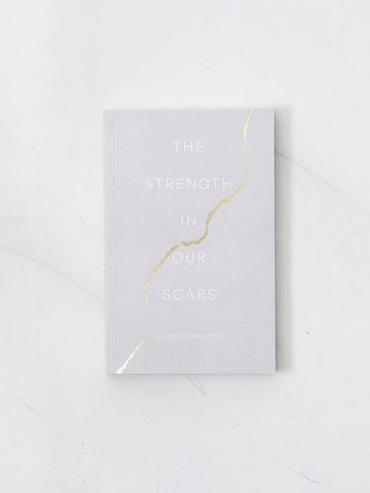 The Strength In Our Scars by Bianca Sparacino