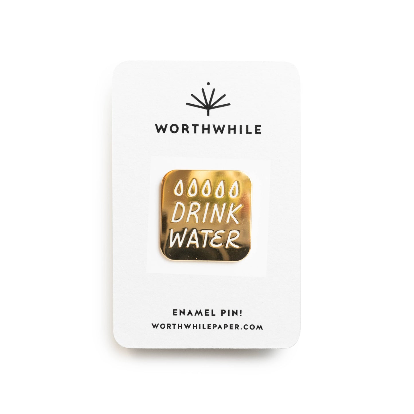 Drink Water Enamel Pin