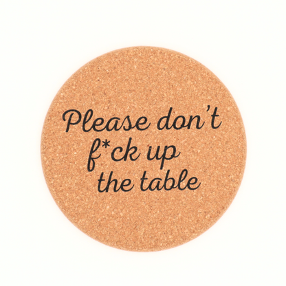Don't Fuck Up The Table Coasters
