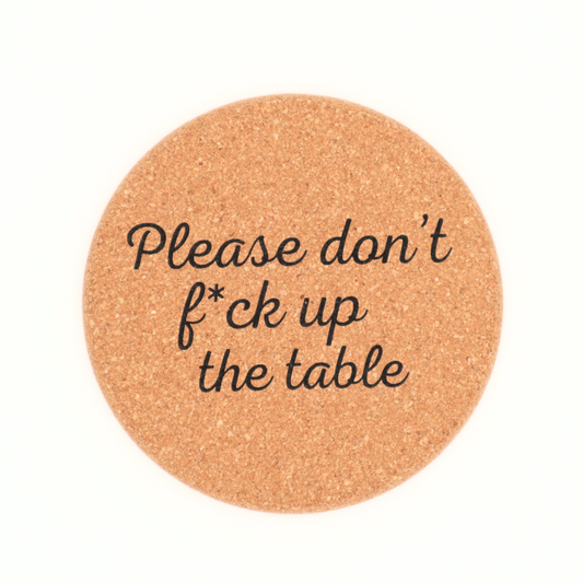 Don't Fuck Up The Table Coasters