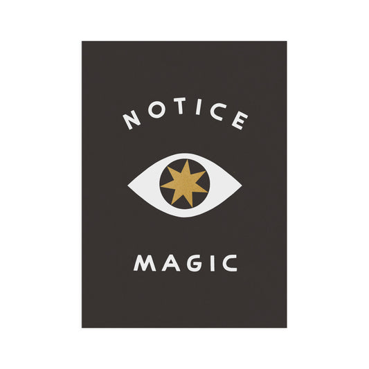 Notice Magic - 5x7 Print