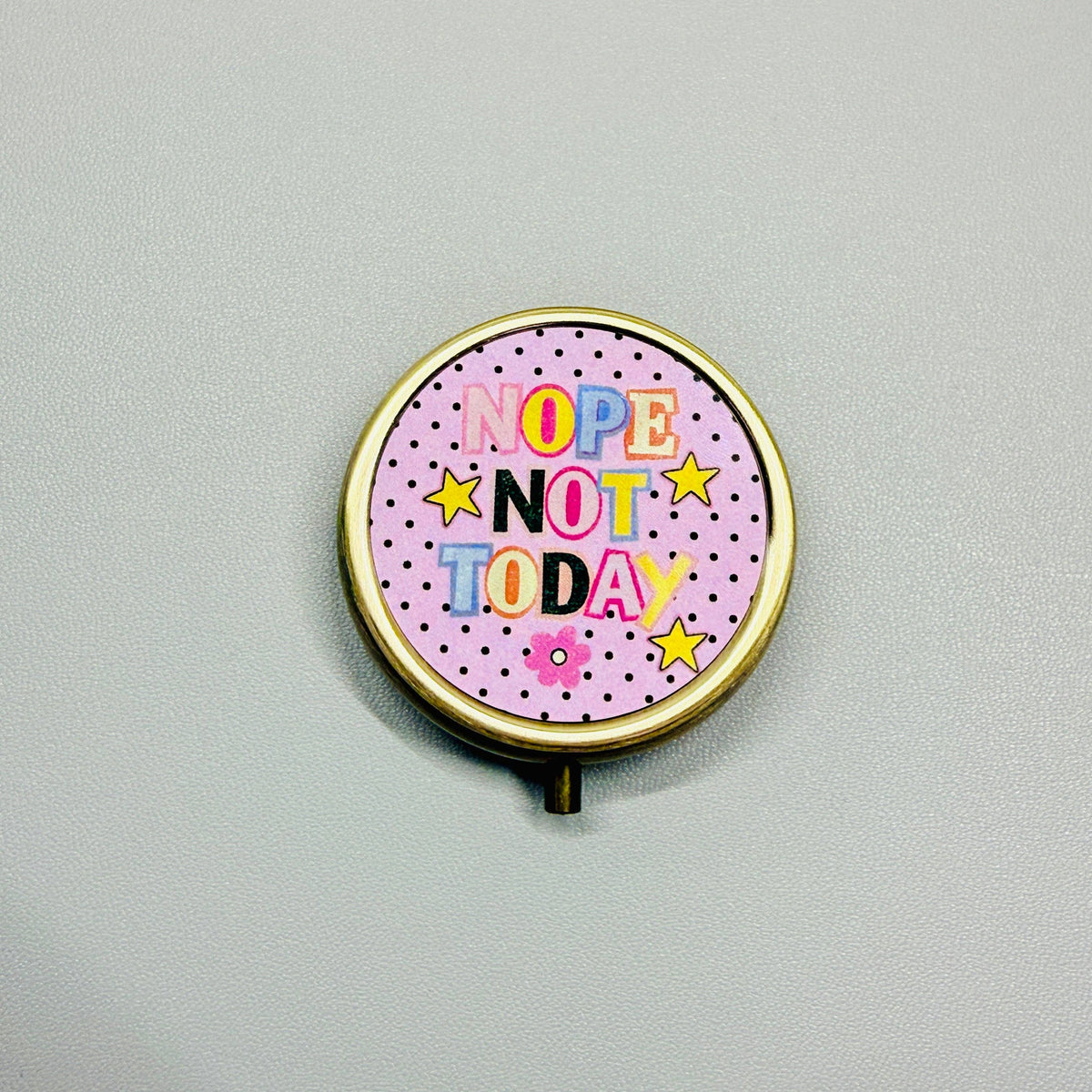 Nope Not Today - Purse Pill Box