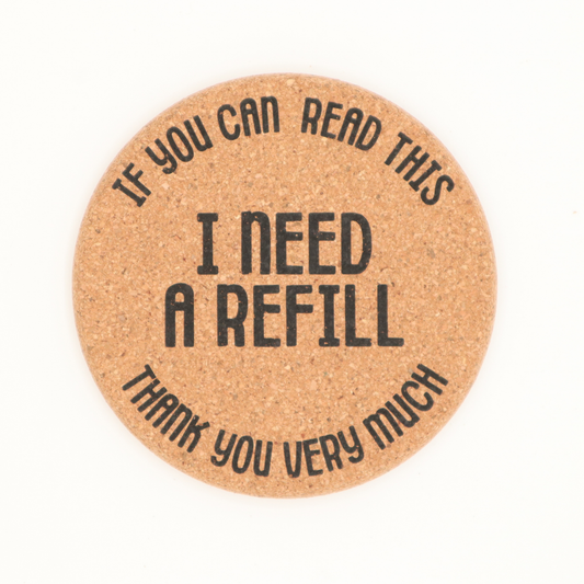 If You Can Read This I Need a Refill Coasters