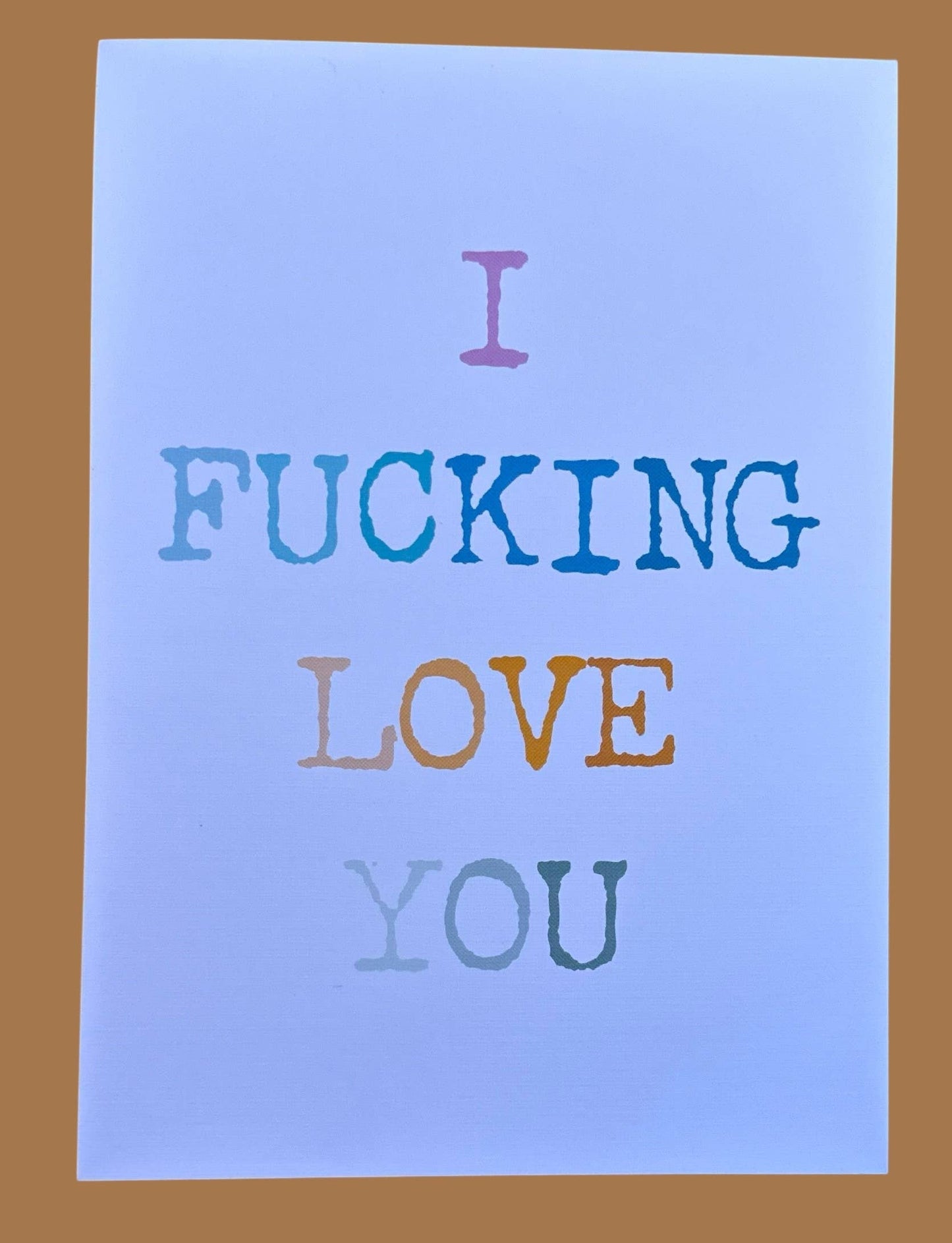 I Fucking Love You  5 x 7 Art Print
